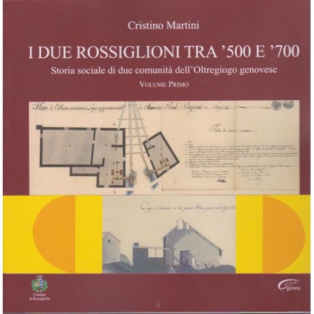 I DUE ROSSIGLIONI TRA ' 500 E ' 700 Storia sociale di due comunità dell' Oltregiogo genovese 2 VOLUMI