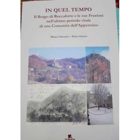 IN QUEL TEMPO, Il Borgo di Roccaforte e le sue Frazioni nell' ultimo periodo vitale di una Comunità dell' Appennino