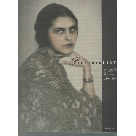 I Pittorialisti fotografie francesi 1896 1930