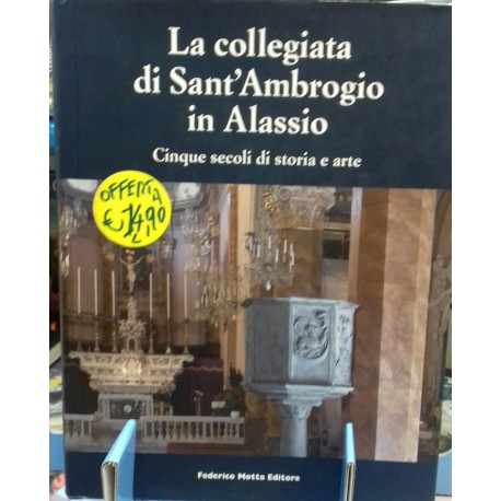 La collegiata di Sant' Ambrogio in Alassio Cinque secoli di storia e arte