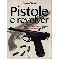 Pistole e revolver Le armi da fuoco storia e tecnica