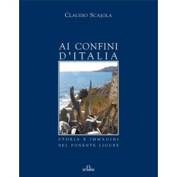 Ai confini d' Italia Storia e immagini del Ponente Ligure