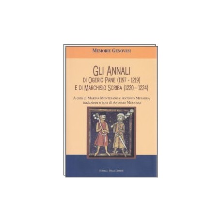 Gli Annali di Ogerio Pane ( 1197 - 1219 ) e di Marchisio Scriba ( 1220 - 1224 )