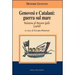 Genovesi e Catalani guerra sul mare Relazione di Antonio Gallo ( 1466 )