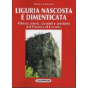 Liguria nascosta e sconosciuta, Misteri, storie, racconti e anneddoti dal Ponente al Levante