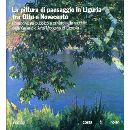 La pittura di paesaggio in Liguria tra Otto e Novecento